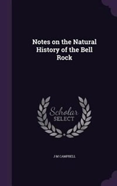 Notes on the Natural History of Bell Rock (Classic Reprint)