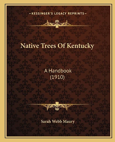 Native Trees Of Kentucky: A Handbook (1910)
