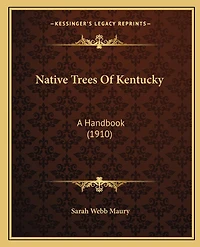 Native Trees Of Kentucky: A Handbook (1910)