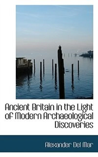 Ancient Britain in the Light of Modern Archaeological Discoveries