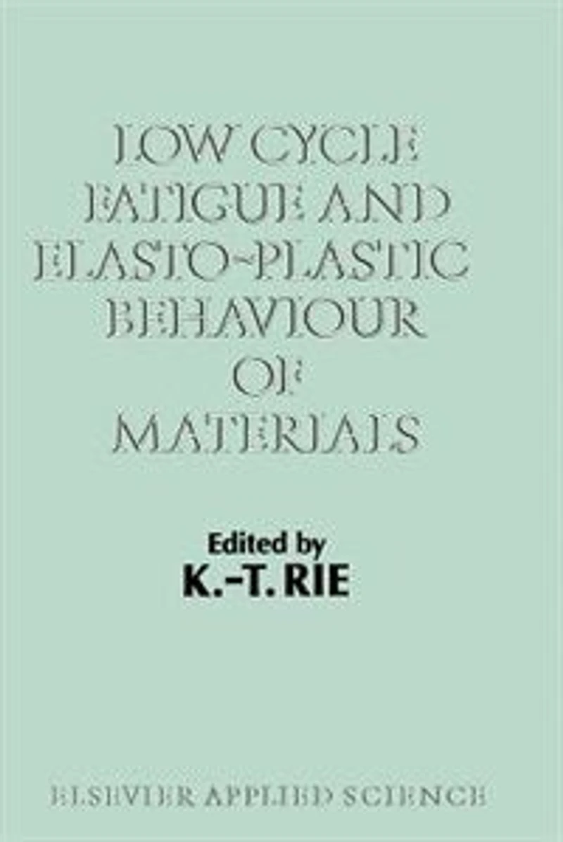Low Cycle Fatigue And Elasto-plastic Behaviour Of Materials: Volume 2