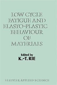 Low Cycle Fatigue And Elasto-plastic Behaviour Of Materials: Volume 2