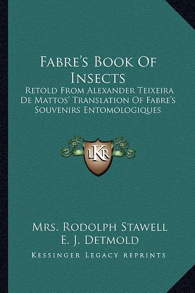 Fabre's Book Of Insects: Retold From Alexander Teixeira De Mattos' Translation Of Fabre's Souvenirs Entomologiques