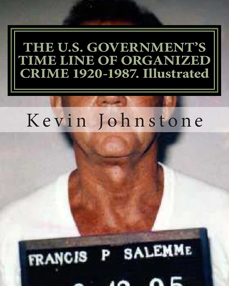 THE U.S. GOVERNMENT'S TIME LINE OF ORGANIZED CRIME 1920-1987. Illustrated