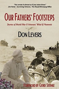 Our Fathers' Footsteps: Stories of World War II Veterans' What If Moments