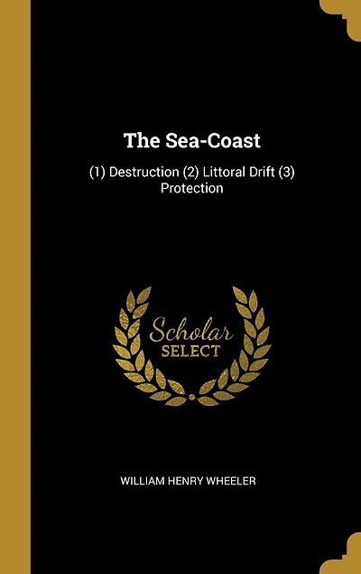 The Sea-Coast: (1) Destruction (2) Littoral Drift (3) Protection