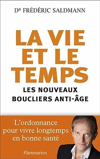La vie et le temps : les nouveaux boucliers anti-âge: anti-âge