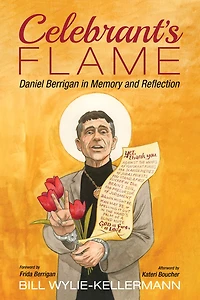 Celebrant's Flame: Daniel Berrigan Memory and Reflection
