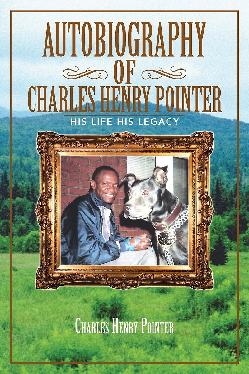 AUTOBIOGRAPHY OF CHARLES HENRY POINTER: HIS LIFE LEGACY
