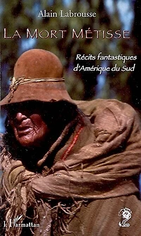 La mort métisse: récits fantastiques d'Amérique du Sud