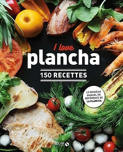 I love plancha: 150 recettes