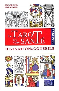 Le tarot pour votre santé: divination & conseils