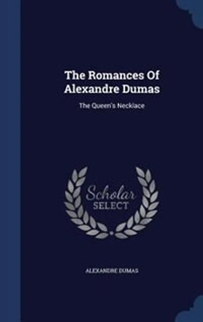 The Romances Of Alexandre Dumas: The Queen's Necklace