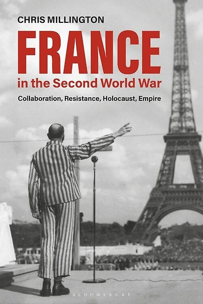France The Second World War: Collaboration, Resistance, Holocaust, Empire