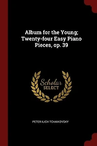 Album for the Young; Twenty-four Easy Piano Pieces, op. 39