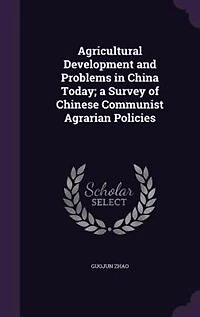 Agricultural Development and Problems China Today; a Survey of Chinese Communist Agrarian Policies
