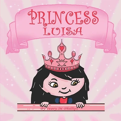 Princess Luisa: A Beautiful Princess Book For Girls 3 - 7 Years Old