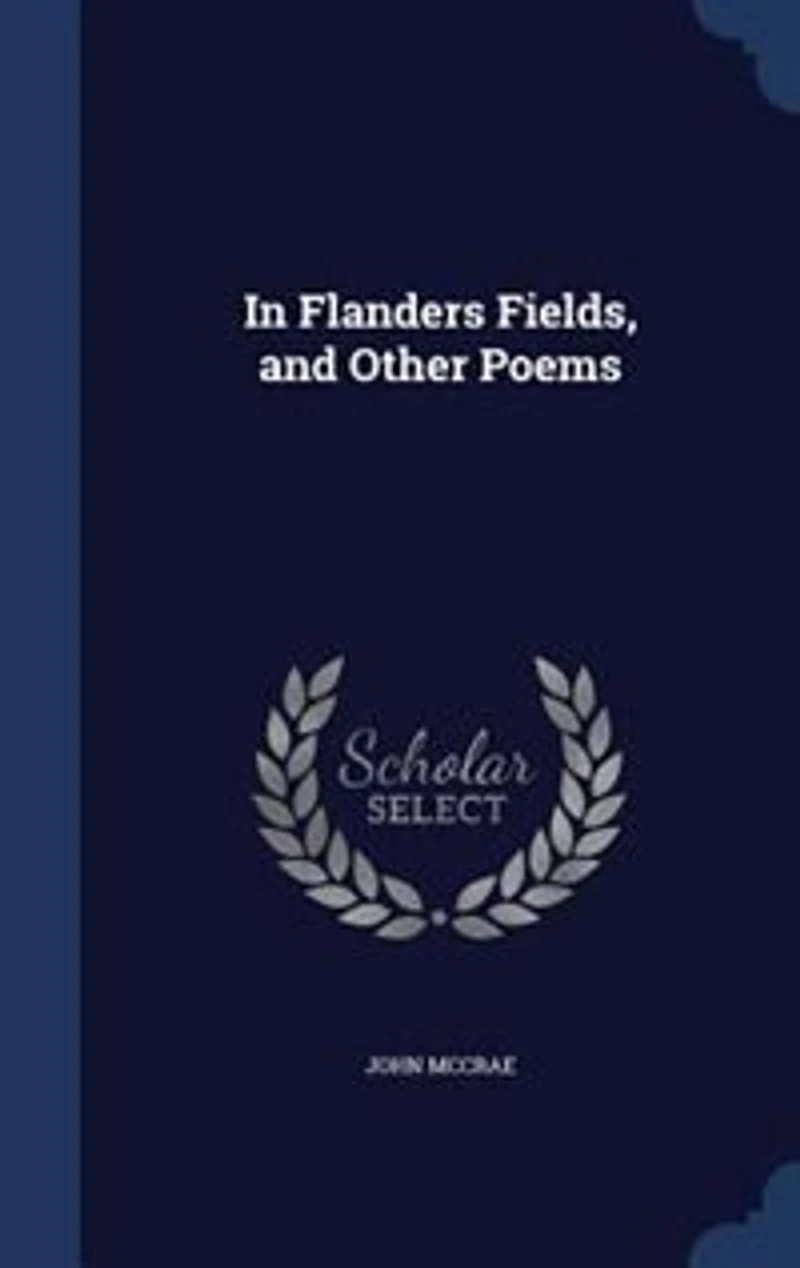 In Flanders Fields, and Other Poems