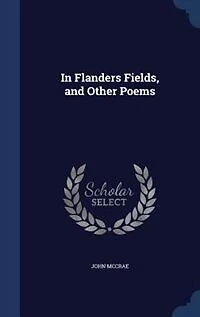 In Flanders Fields, and Other Poems