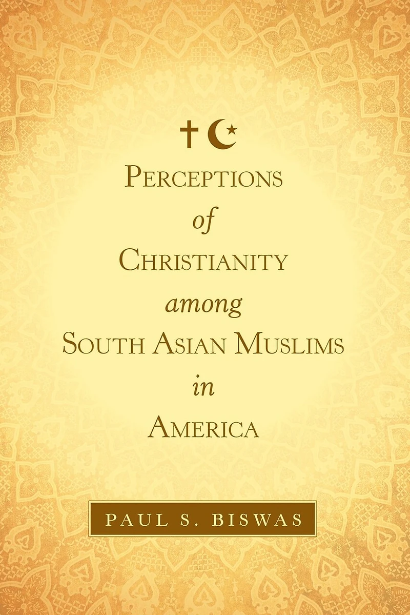 Perceptions of Christianity Among South Asian Muslims America