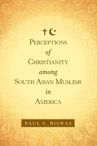 Perceptions of Christianity Among South Asian Muslims America