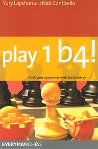 Play 1b4!: Shock Your Opponents With The Sokolsky: Sokolsky