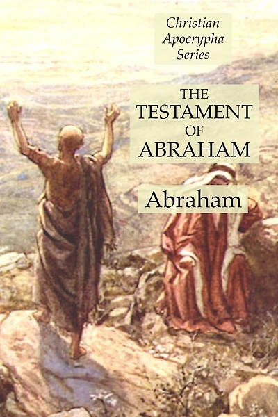 The Testament of Abraham: Christian Apocrypha Series