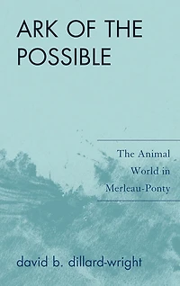 Ark of the Possible: The Animal World in Merleau-Ponty