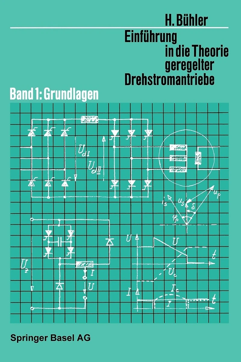 Einführung in die Theorie Geregelter Drehstromantriebe: Band 1: Grundlagen