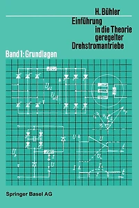 Einführung in die Theorie Geregelter Drehstromantriebe: Band 1: Grundlagen