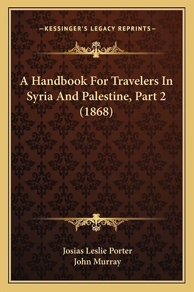 A Handbook For Travelers In Syria And Palestine, Part 2 (1868)