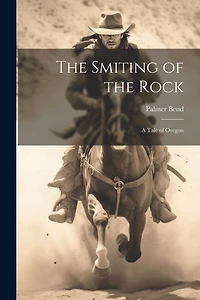 The Smiting of the Rock: A Tale of Oregon