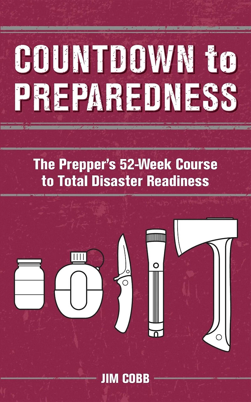 Countdown to Preparedness: The Prepper's 52 Week Course Total Disaster Readiness