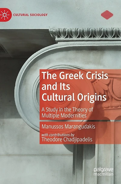 The Greek Crisis And Its Cultural Origins: A Study Theory Of Multiple Modernities
