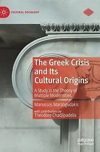 The Greek Crisis And Its Cultural Origins: A Study Theory Of Multiple Modernities