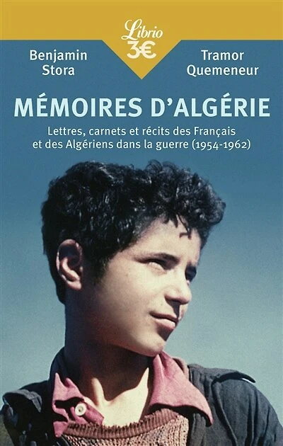 Mémoires d'Algérie: lettres, carnets et récits des Français et des Algériens dans la guerre (1954-1962)