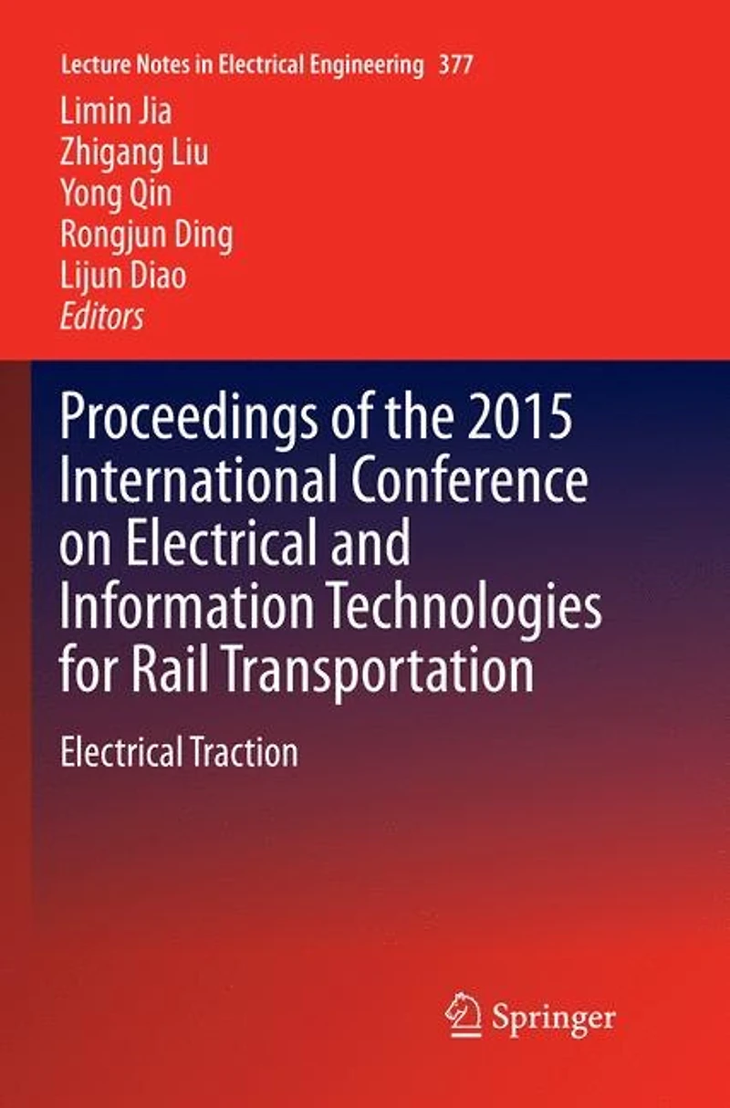 Proceedings Of The 2015 International Conference On Electrical And Information Technologies For Rail Transportation: Traction