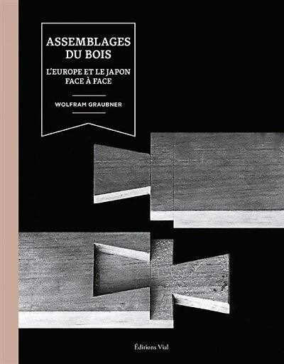 Assemblages du bois: l'Europe et le Japon face à face