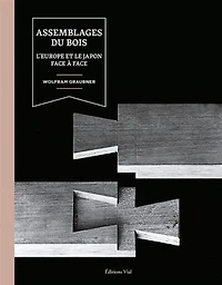 Assemblages du bois: l'Europe et le Japon face à face