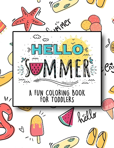 Hello Summer: A Fun Coloring Book for Toddlers