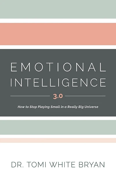 Emotional Intelligence 3.0: How to Stop Playing Small in a Really Big Universe