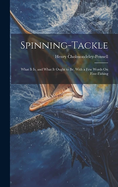 Spinning-Tackle: What It Is, and What It Ought to Be