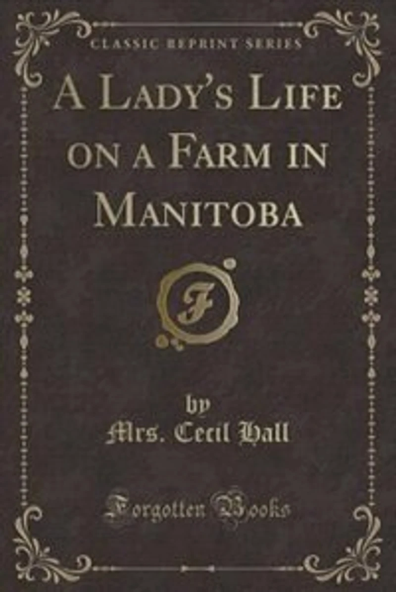 a Lady's Life on Farm Manitoba (Classic Reprint)