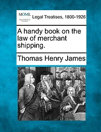 A Handy Book On The Law Of Merchant Shipping.