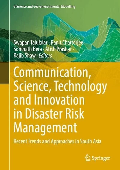 Communication, Science, Technology, and Innovation Disaster Risk Management: Recent Trends Approaches South As: Asia
