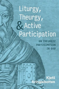 Liturgy, Theurgy, and Active Participation: On Theurgic Participation God