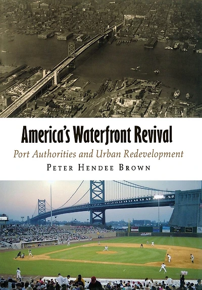 America's Waterfront Revival: Port Authorities And Urban Redevelopment