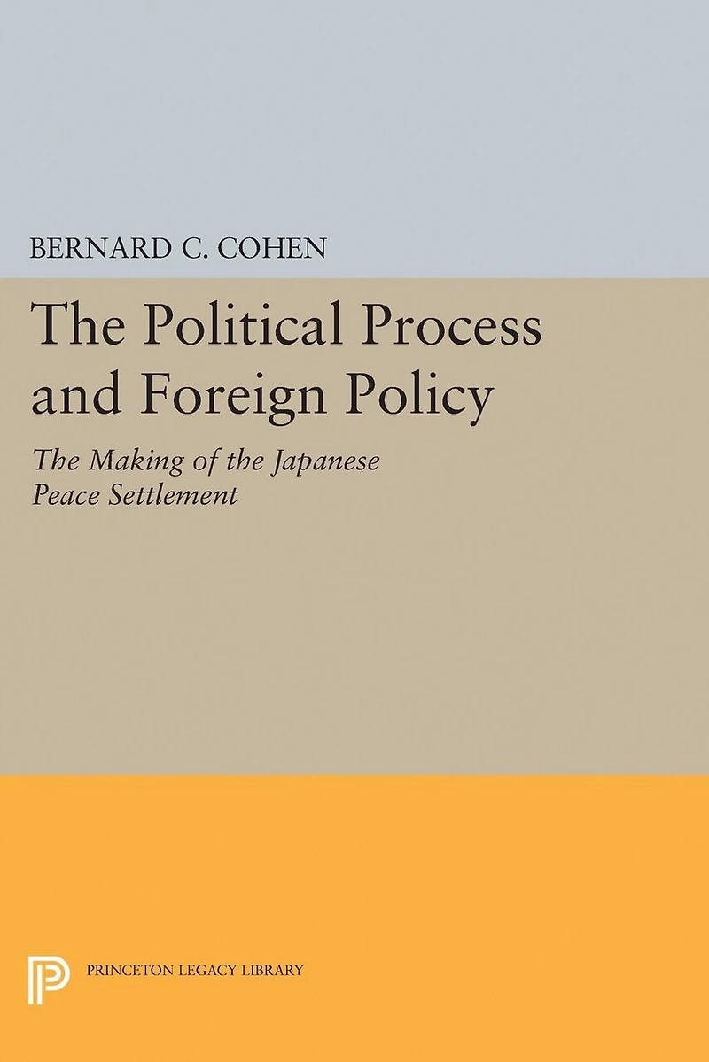 Political Process and Foreign Policy: the Making of Japanese Peace