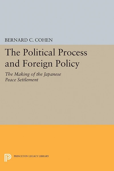 Political Process and Foreign Policy: the Making of Japanese Peace