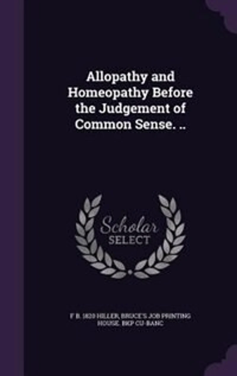 Allopathy and Homeopathy Before the Judgement of Common Sense